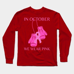 In October we wear pink Breast cancer awareness Long Sleeve T-Shirt